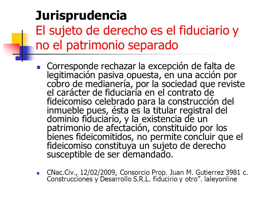 Jurisprudencia El sujeto de derecho es el fiduciario y no el patrimonio separado
