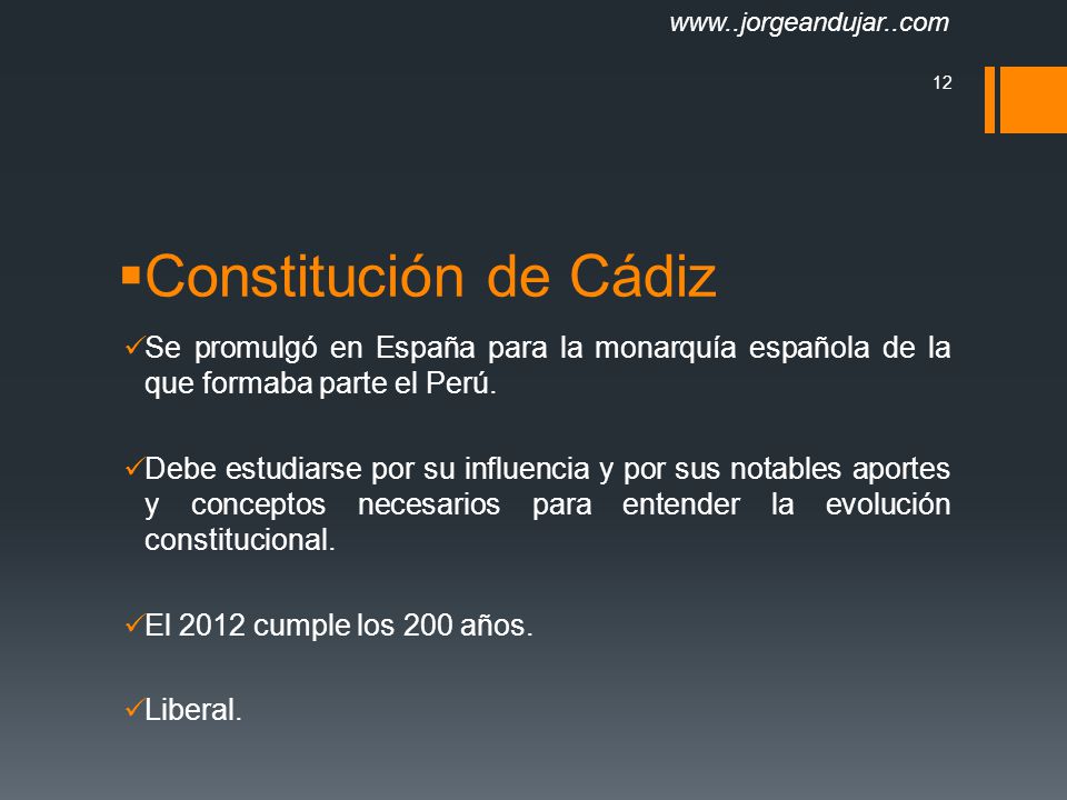Constitución de Cádiz. Se promulgó en España para la monarquía española de la que formaba parte el Perú.