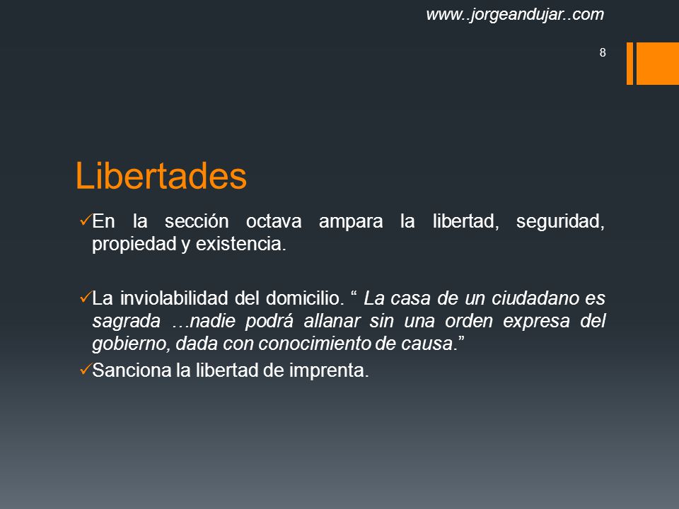 Libertades. En la sección octava ampara la libertad, seguridad, propiedad y existencia.