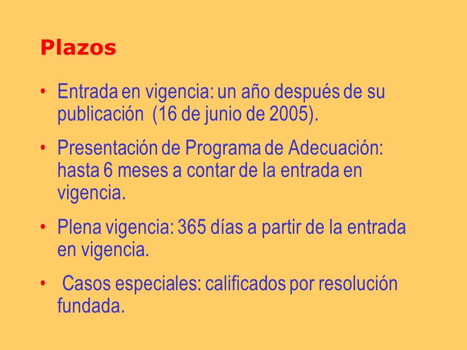 Plazos Entrada en vigencia: un año después de su publicación (16 de junio de 2005).