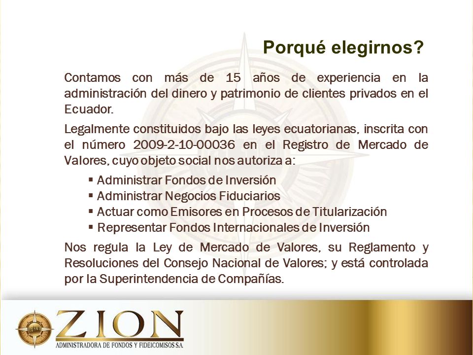 Porqué elegirnos Contamos con más de 15 años de experiencia en la administración del dinero y patrimonio de clientes privados en el Ecuador.