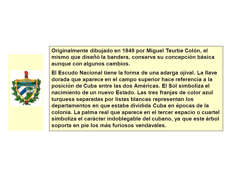 Originalmente dibujado en 1849 por Miguel Teurbe Colón, el mismo que diseñó la bandera, conserva su concepción básica aunque con algunos cambios.