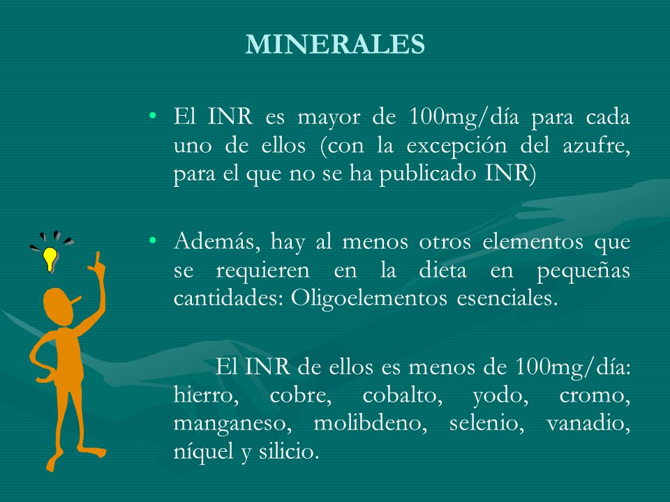 MINERALES El INR es mayor de 100mg/día para cada uno de ellos (con la excepción del azufre, para el que no se ha publicado INR)
