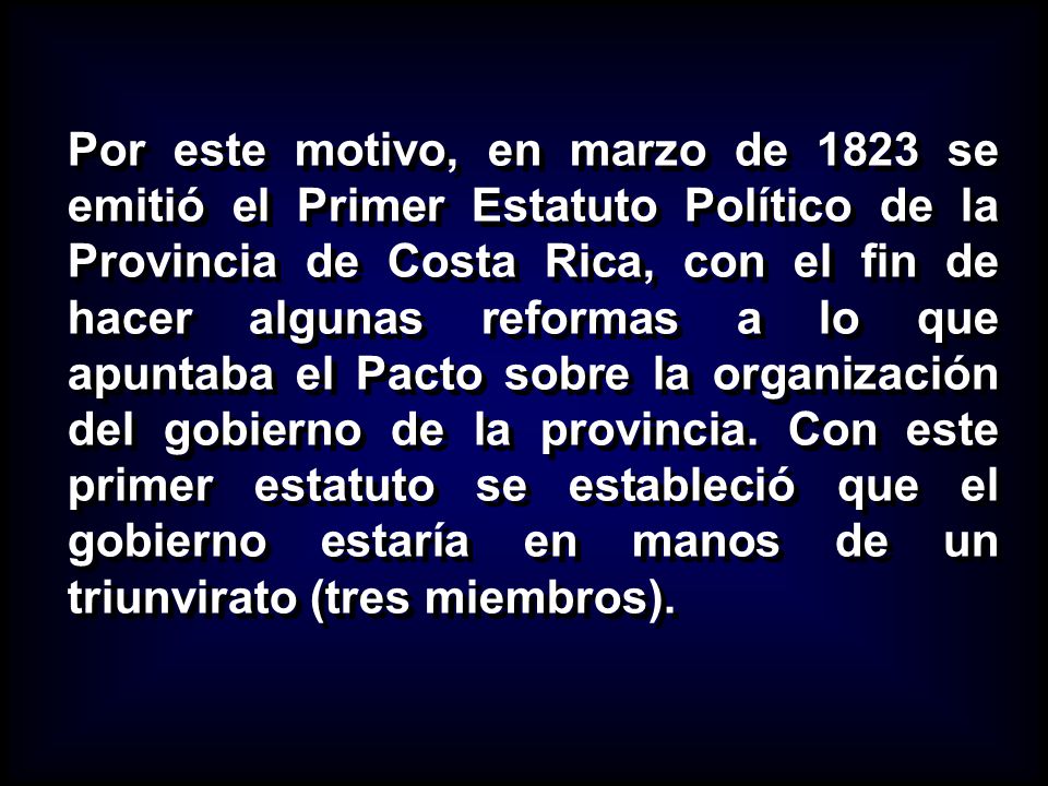 Por este motivo, en marzo de 1823 se emitió el Primer Estatuto Político de la Provincia de Costa Rica, con el fin de hacer algunas reformas a lo que apuntaba el Pacto sobre la organización del gobierno de la provincia.