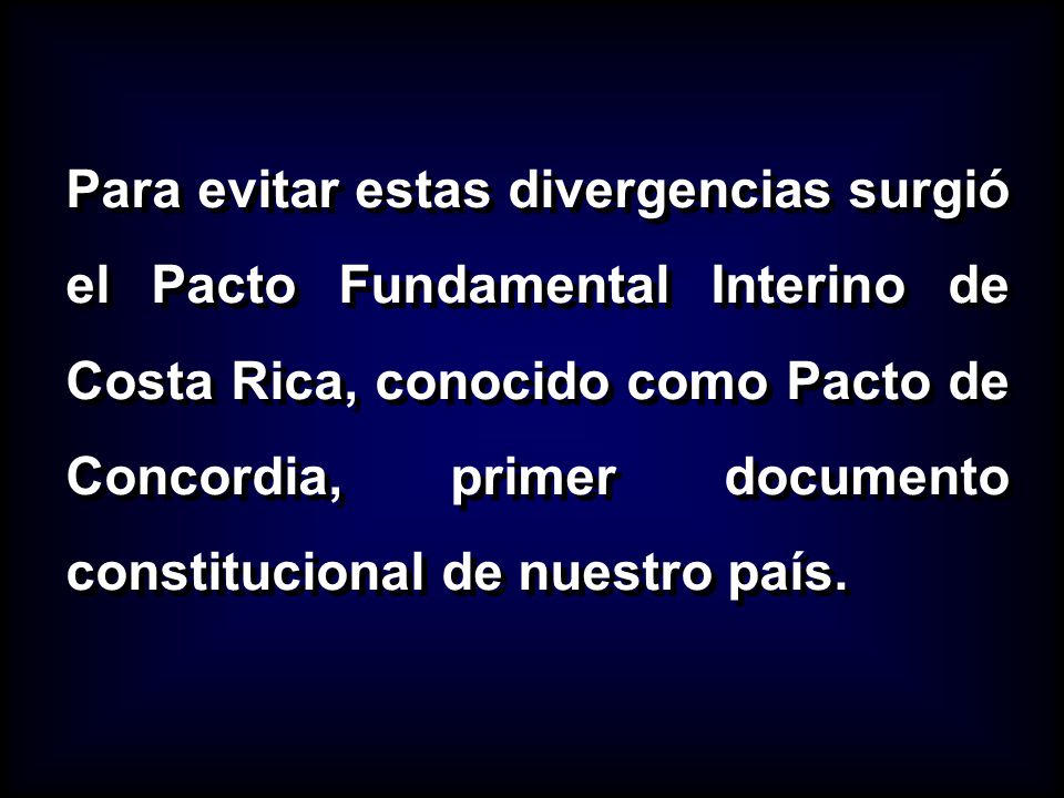Para evitar estas divergencias surgió el Pacto Fundamental Interino de Costa Rica, conocido como Pacto de Concordia, primer documento constitucional de nuestro país.