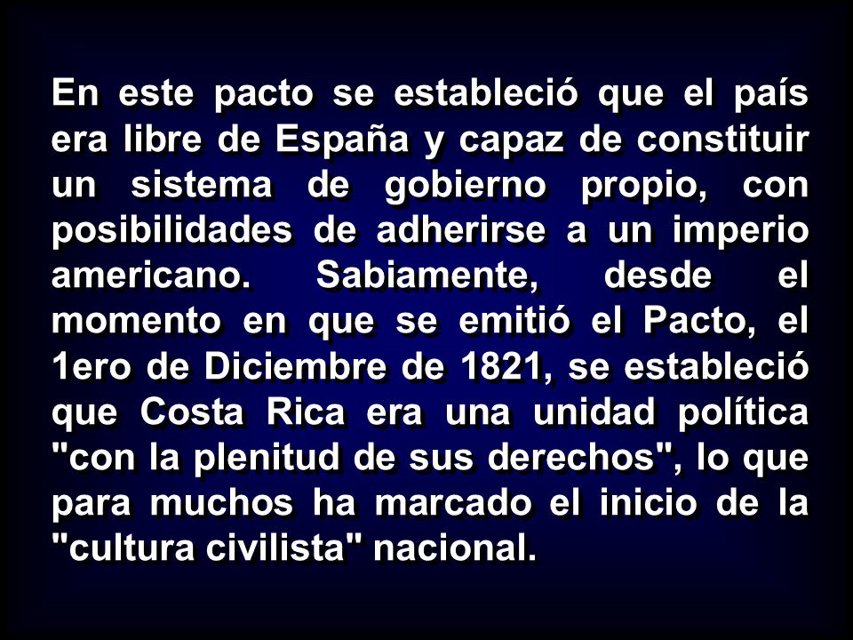 En este pacto se estableció que el país era libre de España y capaz de constituir un sistema de gobierno propio, con posibilidades de adherirse a un imperio americano.