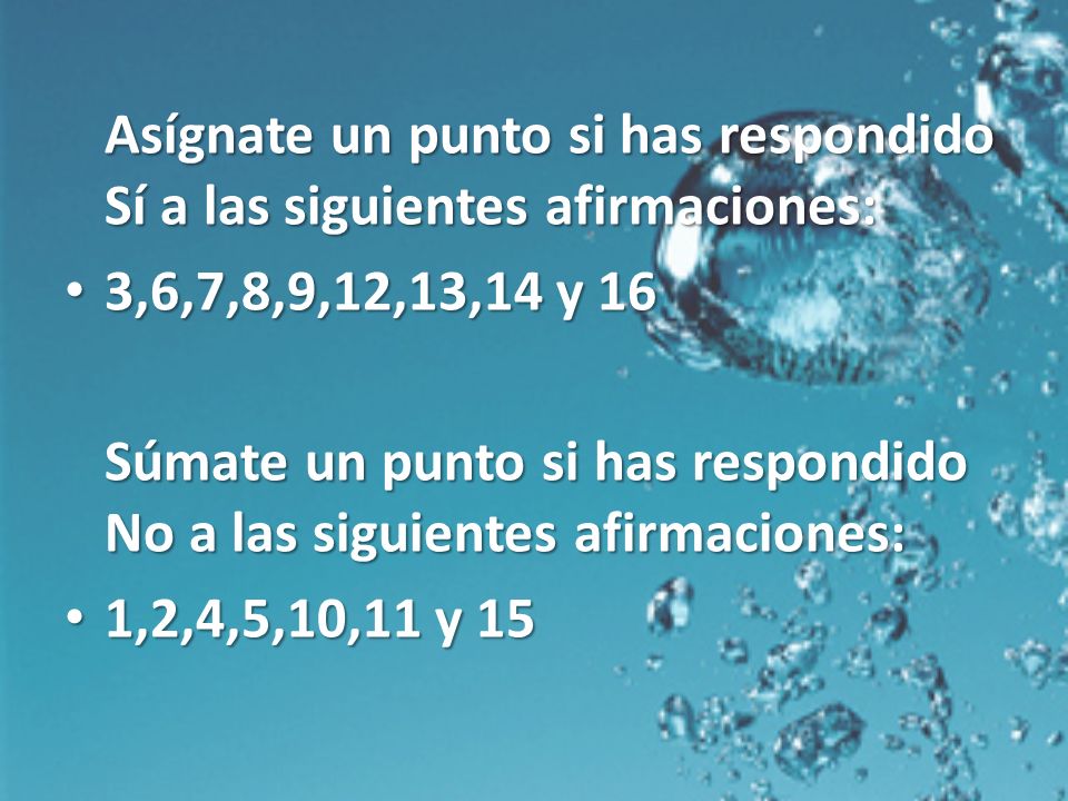 Asígnate un punto si has respondido Sí a las siguientes afirmaciones:
