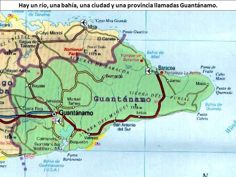 Hay un río, una bahía, una ciudad y una provincia llamadas Guantánamo.