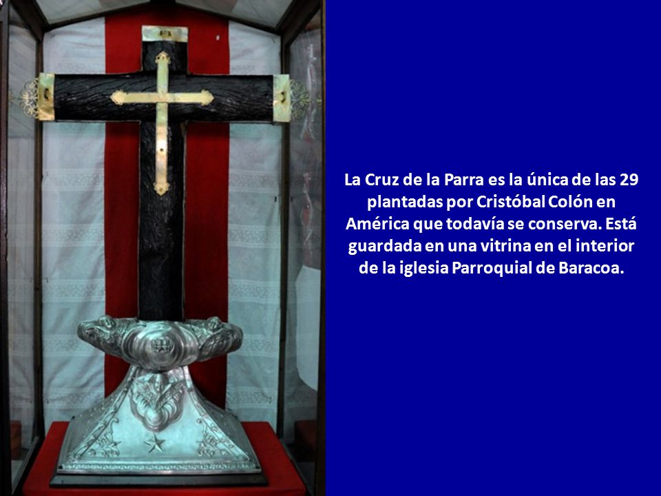 La Cruz de la Parra es la única de las 29 plantadas por Cristóbal Colón en América que todavía se conserva.