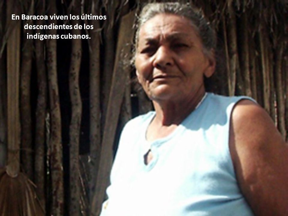 En Baracoa viven los últimos descendientes de los indígenas cubanos.