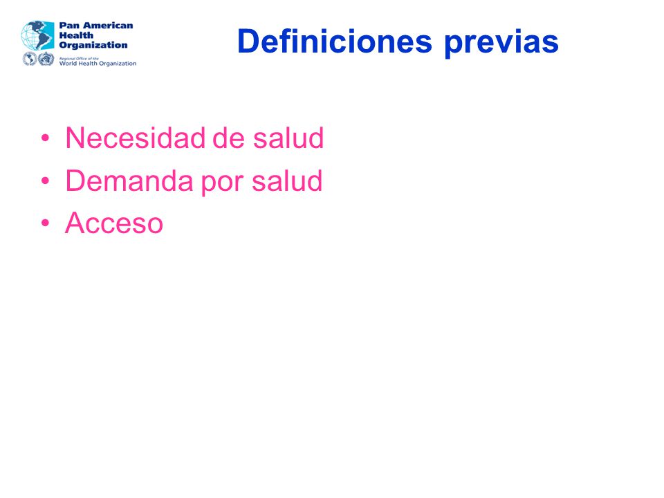 Definiciones previas Necesidad de salud Demanda por salud Acceso