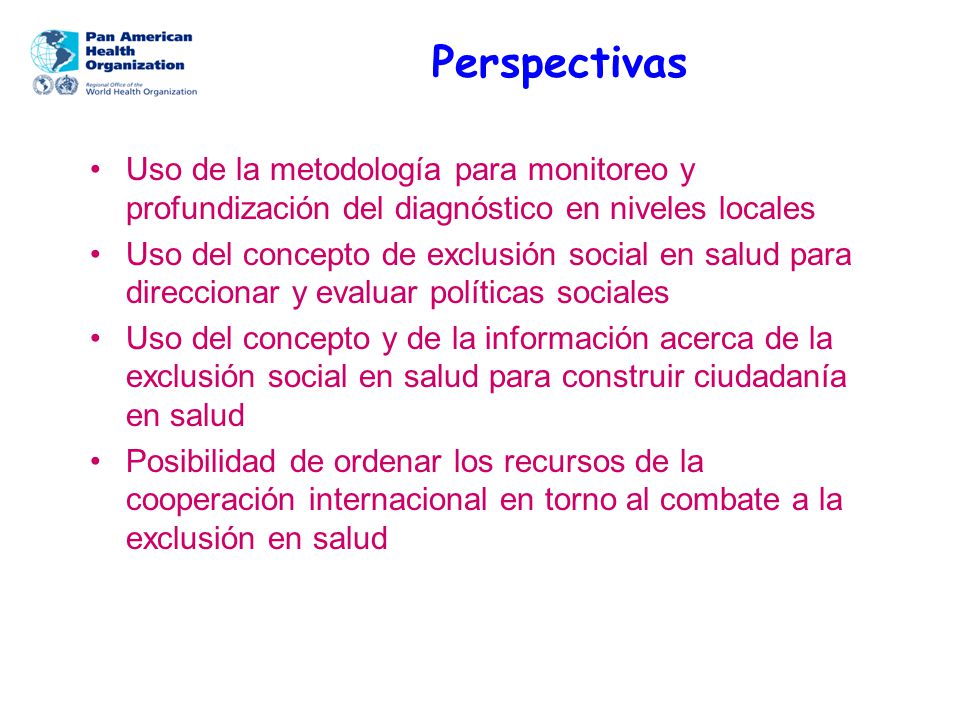 Perspectivas Uso de la metodología para monitoreo y profundización del diagnóstico en niveles locales.