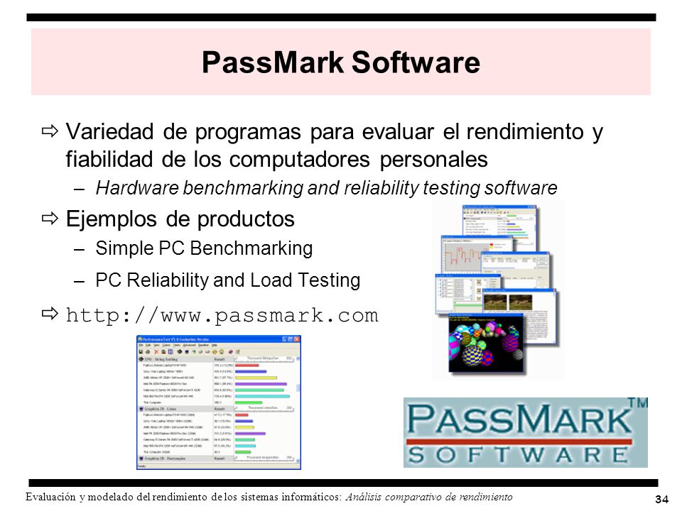 PassMark Software Variedad de programas para evaluar el rendimiento y fiabilidad de los computadores personales.