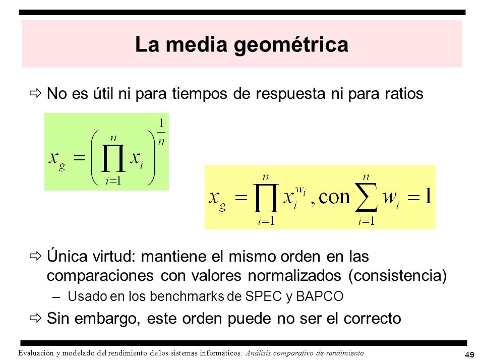 La media geométrica No es útil ni para tiempos de respuesta ni para ratios.