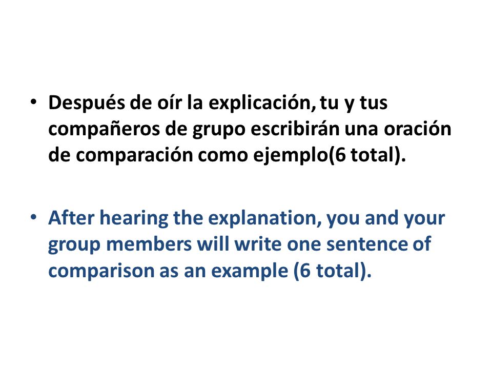 Después de oír la explicación, tu y tus compañeros de grupo escribirán una oración de comparación como ejemplo(6 total).