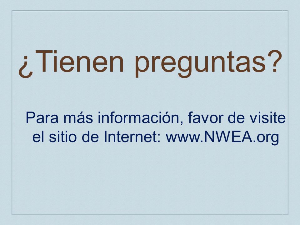 ¿Tienen preguntas Para más información, favor de visite el sitio de Internet: