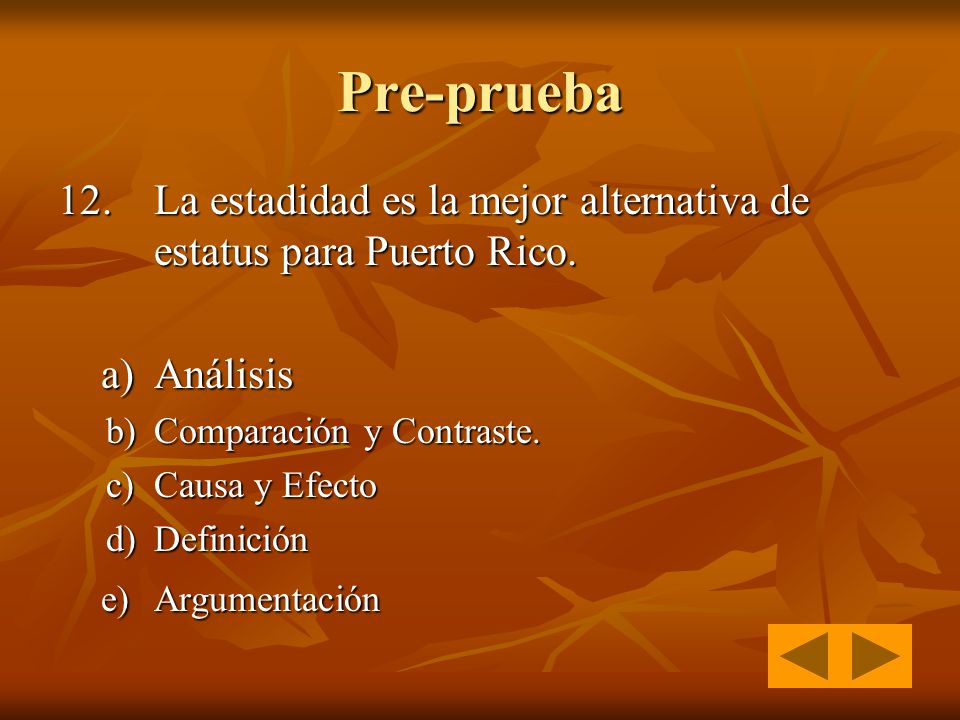 Pre-prueba 12. La estadidad es la mejor alternativa de estatus para Puerto Rico. a) Análisis. b) Comparación y Contraste.