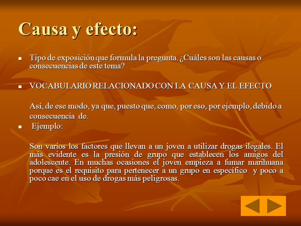 Causa y efecto: Tipo de exposición que formula la pregunta. ¿Cuáles son las causas o consecuencias de este tema
