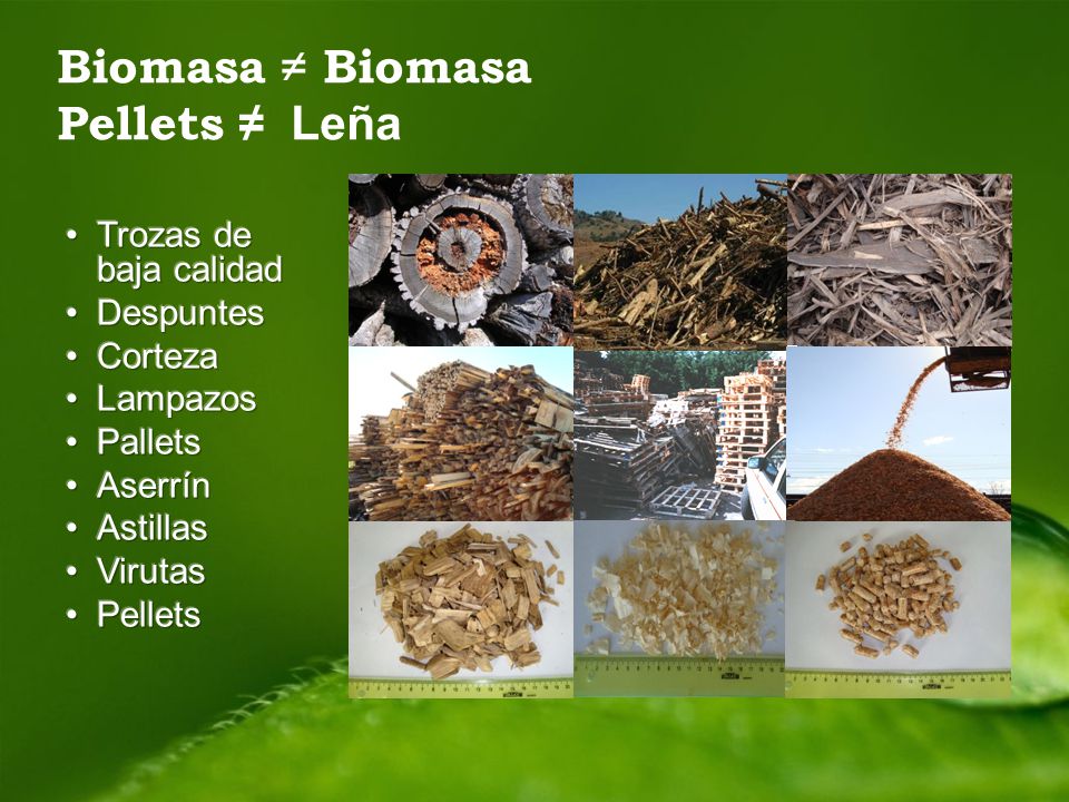 Biomasa ≠ Biomasa Pellets ≠ Leña Trozas de baja calidad Despuntes