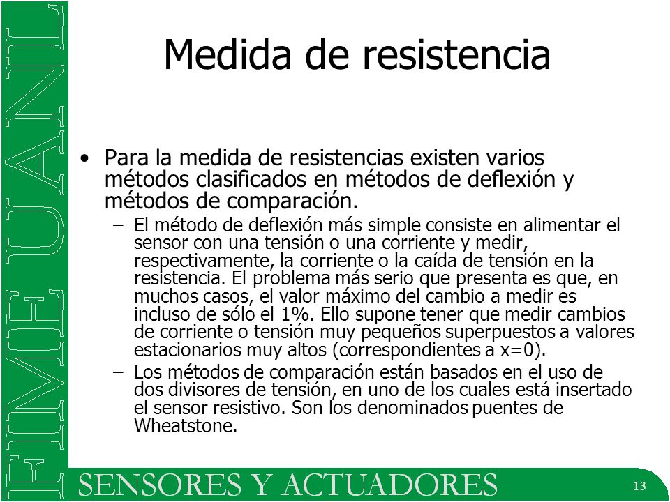 Medida de resistencia Para la medida de resistencias existen varios métodos clasificados en métodos de deflexión y métodos de comparación.