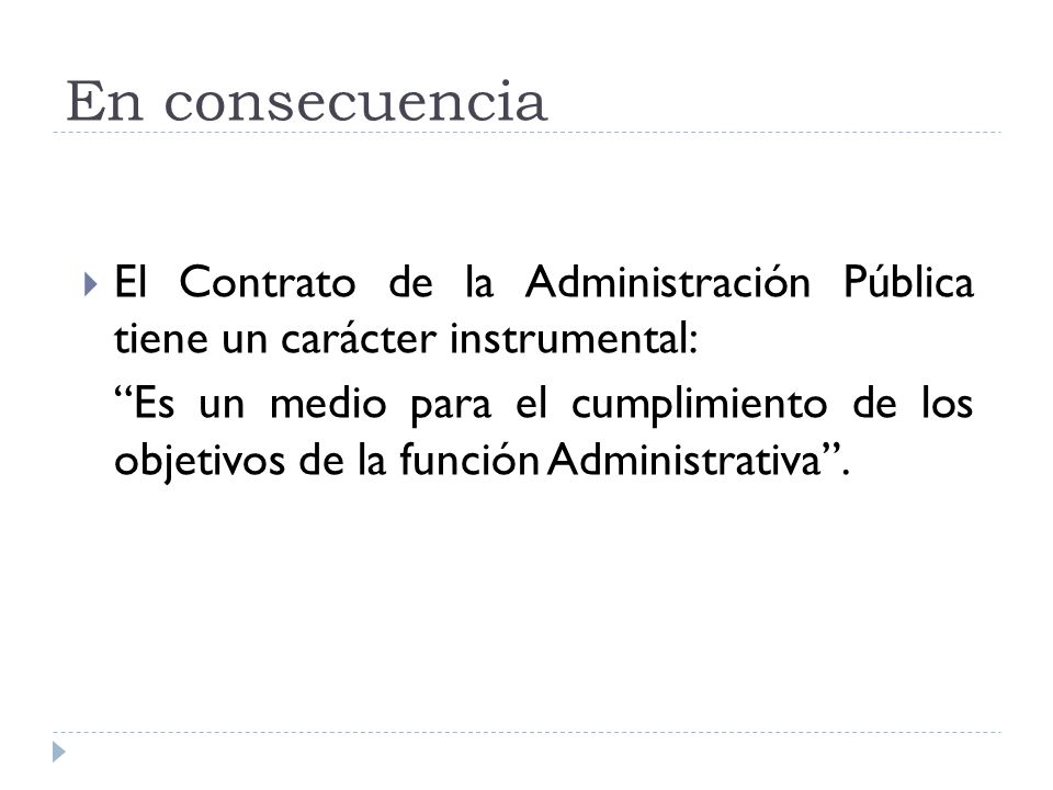 En consecuencia El Contrato de la Administración Pública tiene un carácter instrumental: