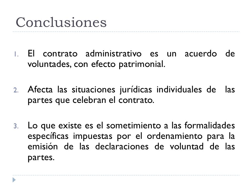 Conclusiones El contrato administrativo es un acuerdo de voluntades, con efecto patrimonial.