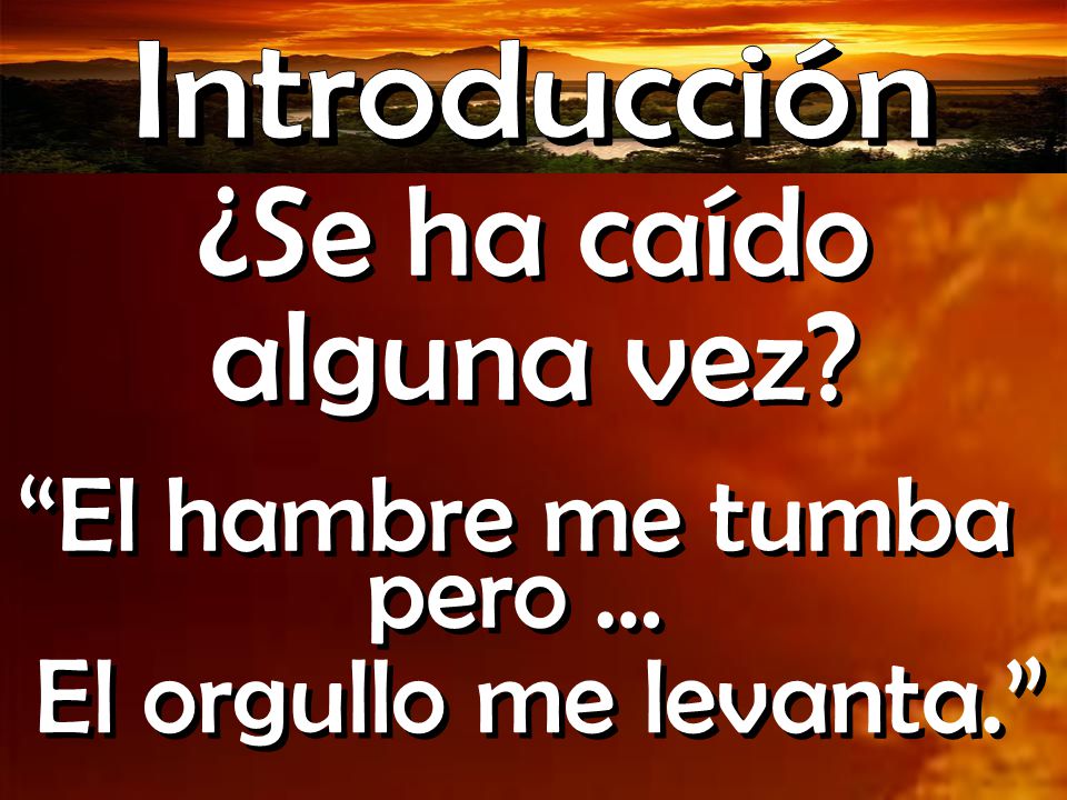 El hambre me tumba pero …
