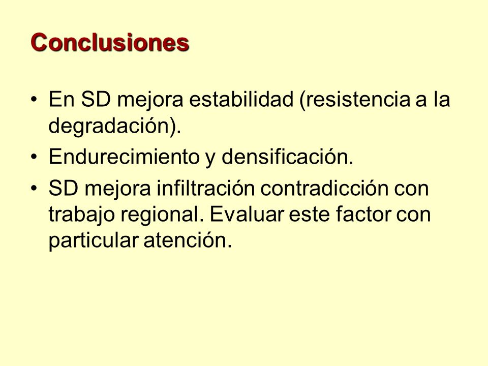 Conclusiones En SD mejora estabilidad (resistencia a la degradación).