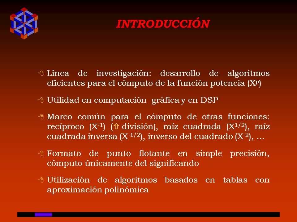 INTRODUCCIÓN Línea de investigación: desarrollo de algoritmos eficientes para el cómputo de la función potencia (Xp)