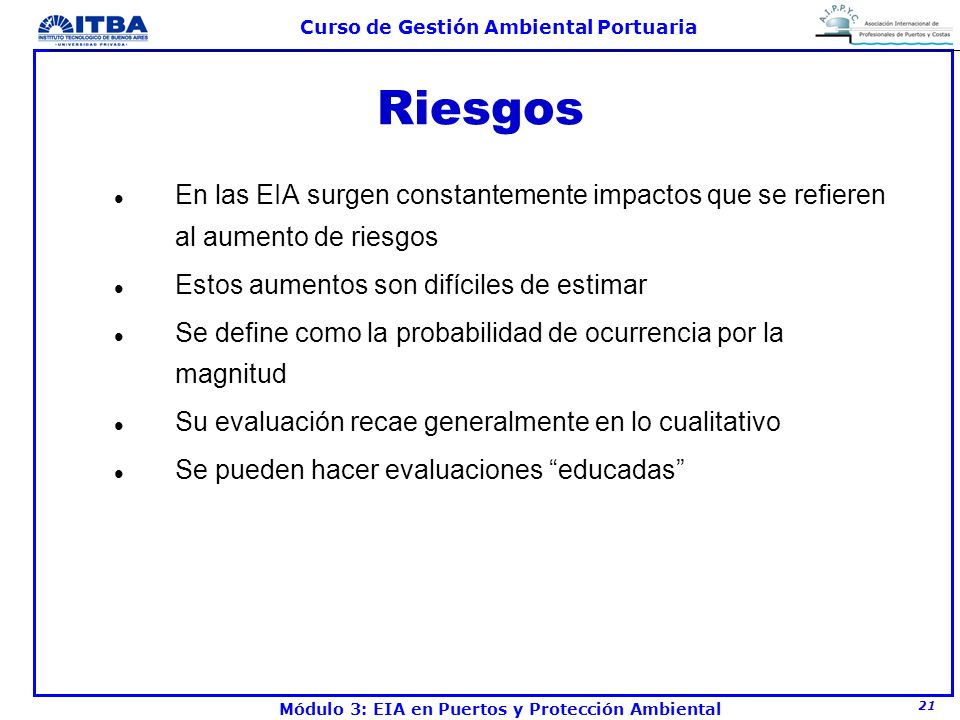 Riesgos En las EIA surgen constantemente impactos que se refieren al aumento de riesgos. Estos aumentos son difíciles de estimar.
