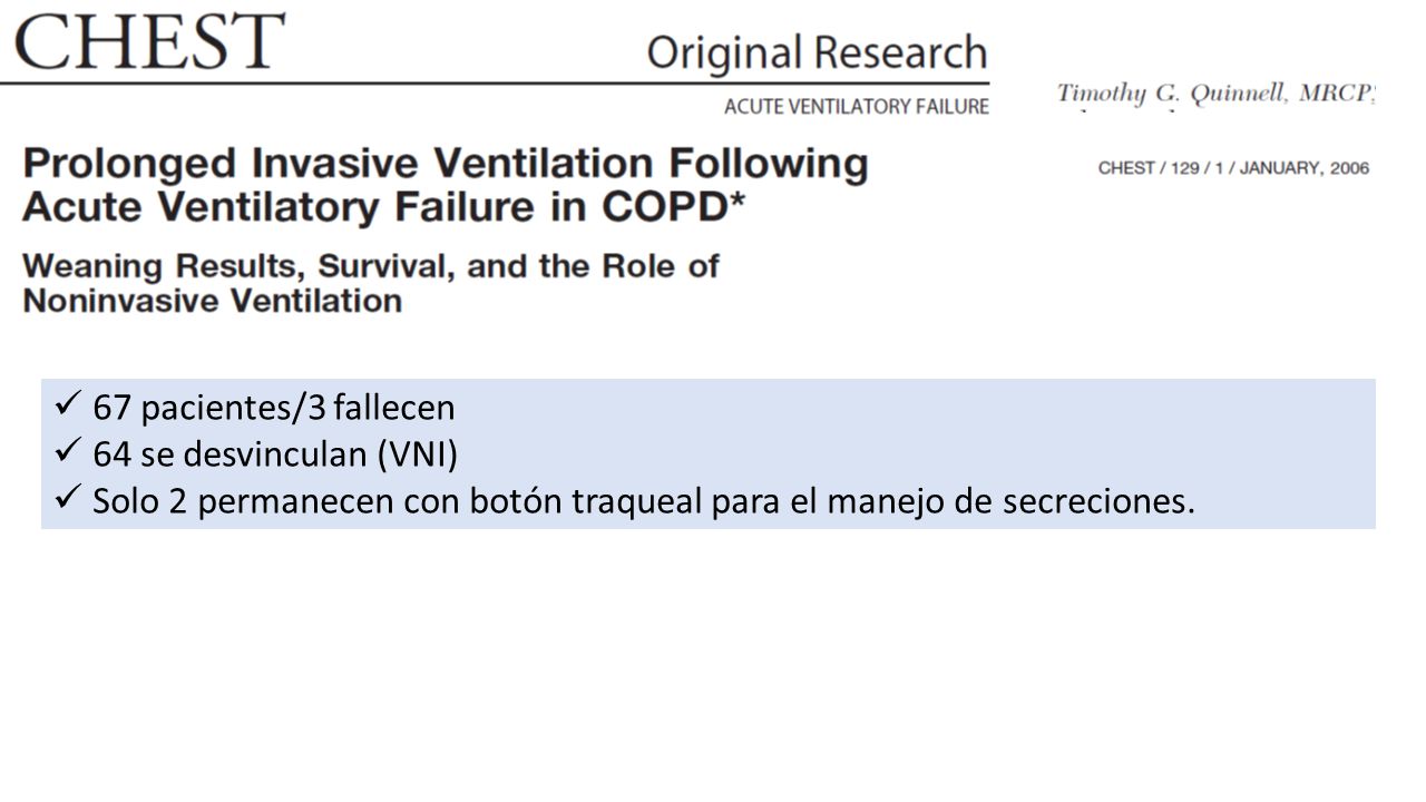 Solo 2 permanecen con botón traqueal para el manejo de secreciones.
