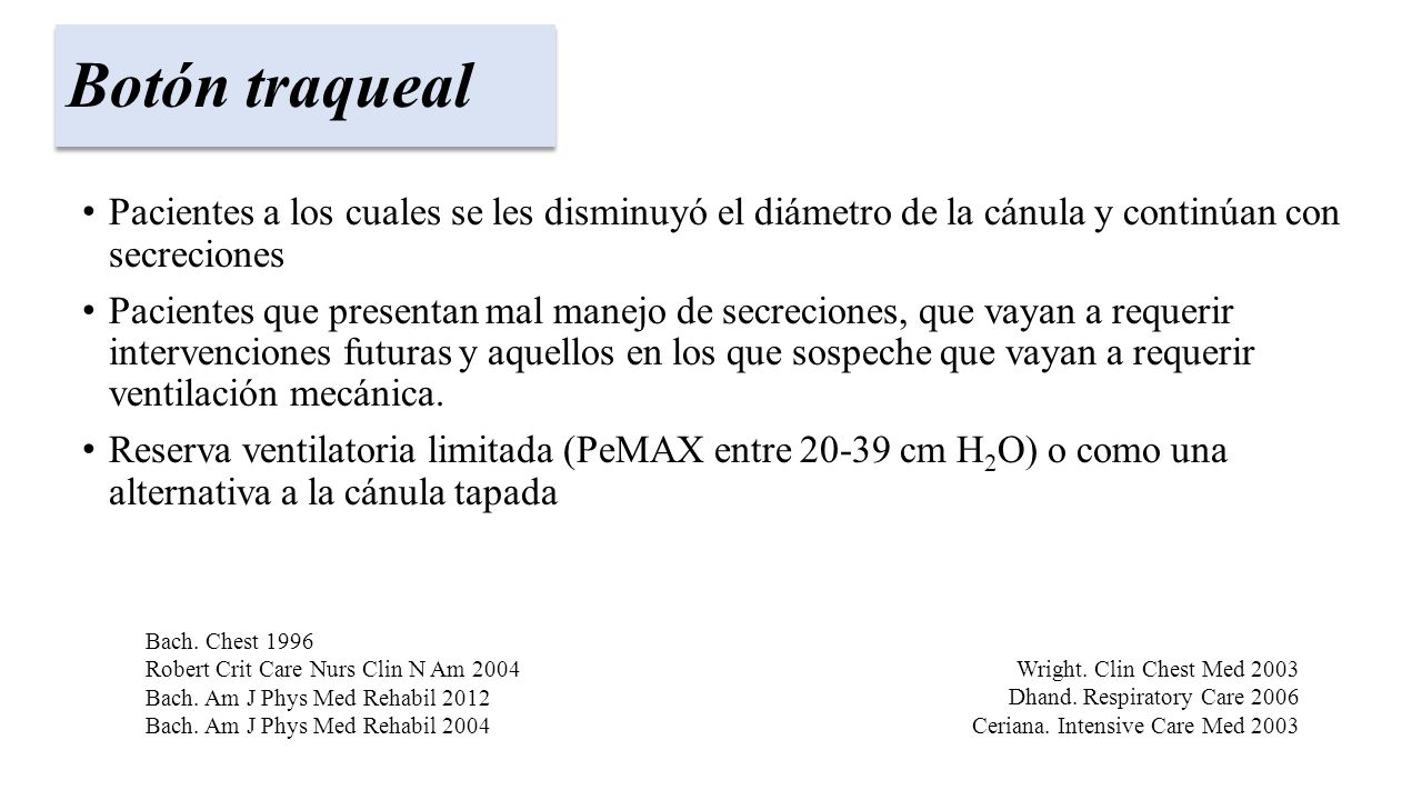 Botón traqueal Pacientes a los cuales se les disminuyó el diámetro de la cánula y continúan con secreciones.