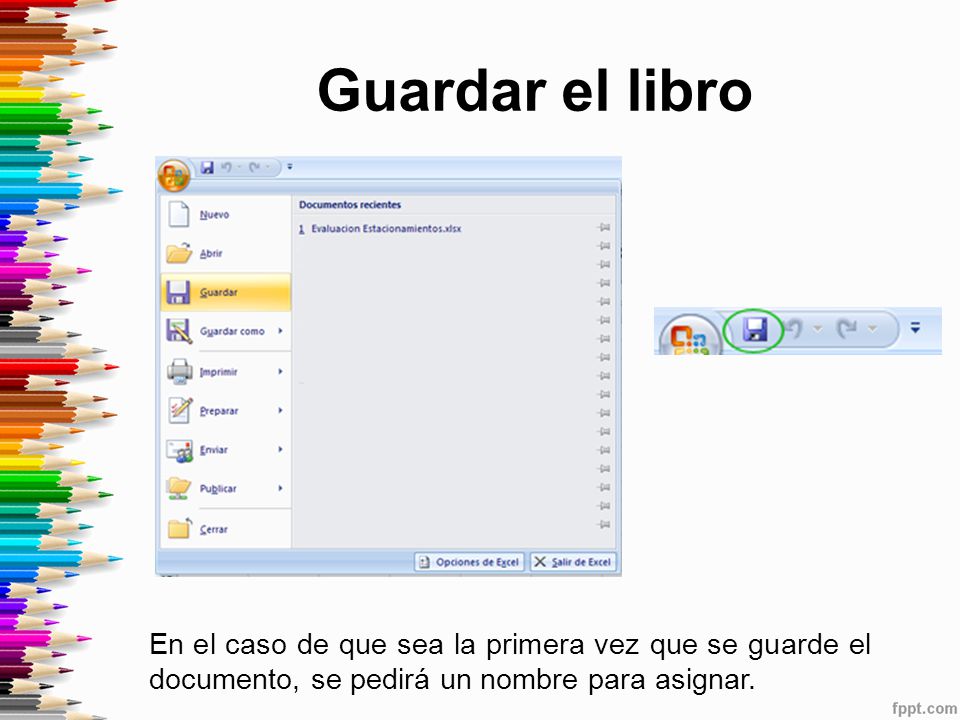 Guardar el libro En el caso de que sea la primera vez que se guarde el documento, se pedirá un nombre para asignar.