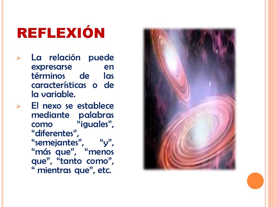 REFLEXIÓN La relación puede expresarse en términos de las características o de la variable.