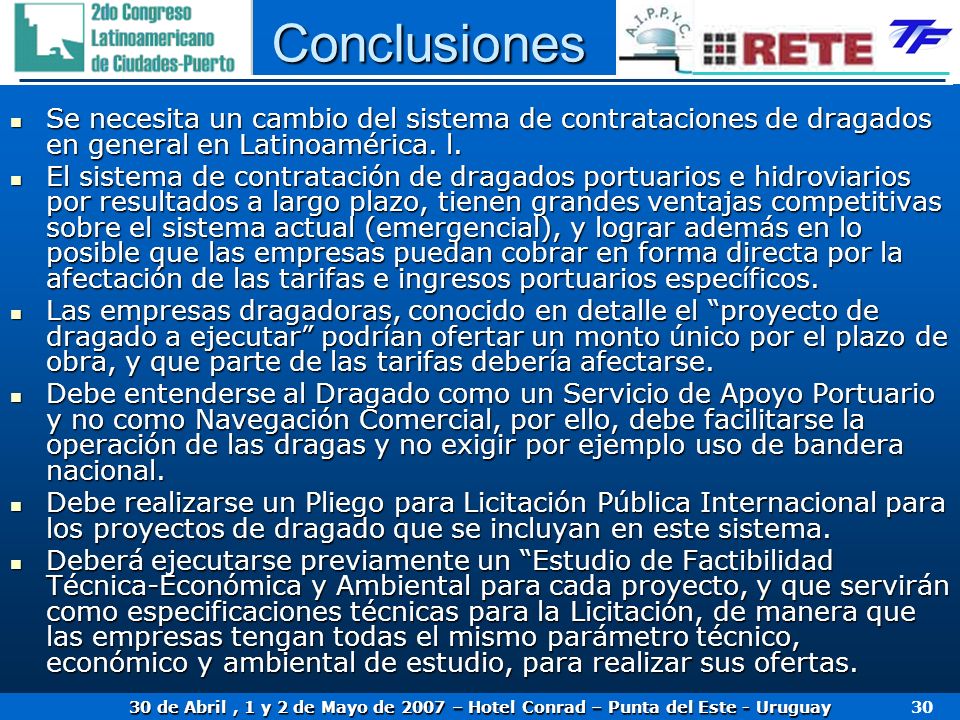 Conclusiones Se necesita un cambio del sistema de contrataciones de dragados en general en Latinoamérica. l.