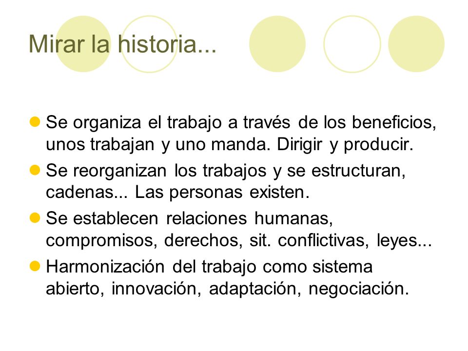 Mirar la historia... Se organiza el trabajo a través de los beneficios, unos trabajan y uno manda. Dirigir y producir.