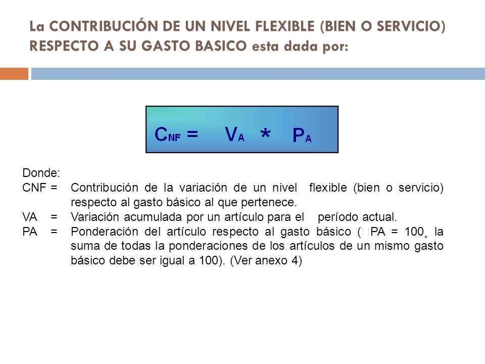 La CONTRIBUCIÓN DE UN NIVEL FLEXIBLE (BIEN O SERVICIO) RESPECTO A SU GASTO BASICO esta dada por: