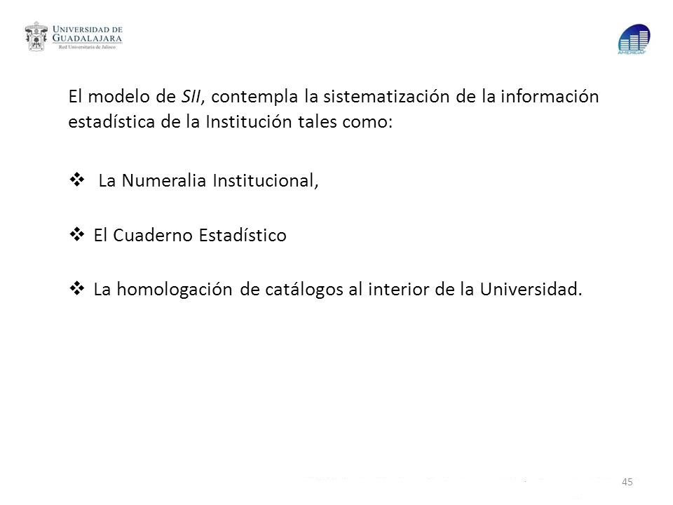 El modelo de SII, contempla la sistematización de la información estadística de la Institución tales como: