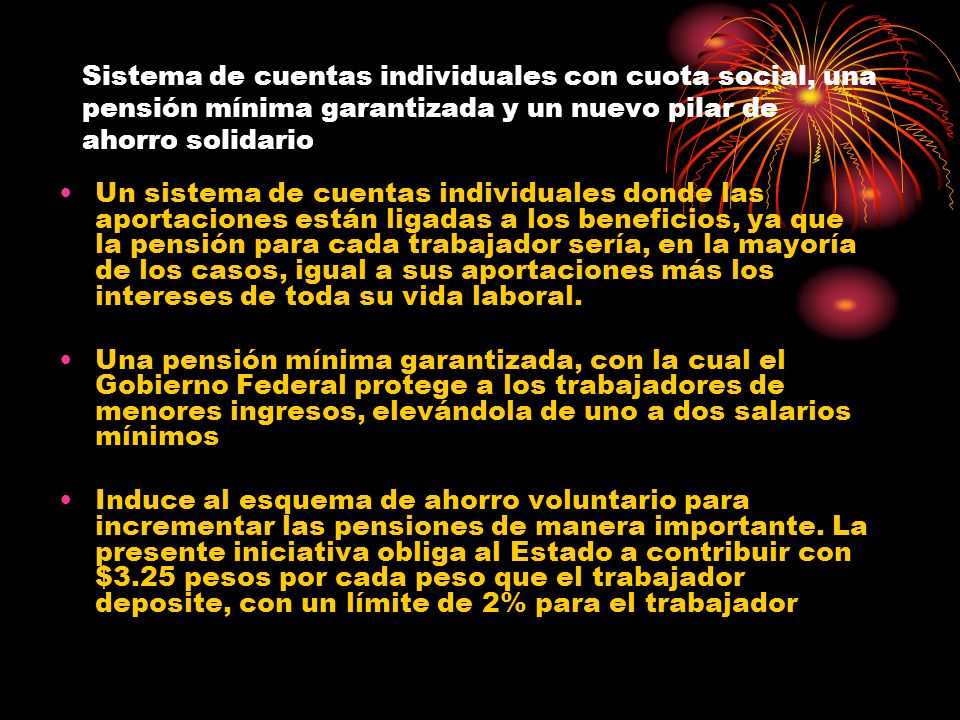 Sistema de cuentas individuales con cuota social, una pensión mínima garantizada y un nuevo pilar de ahorro solidario