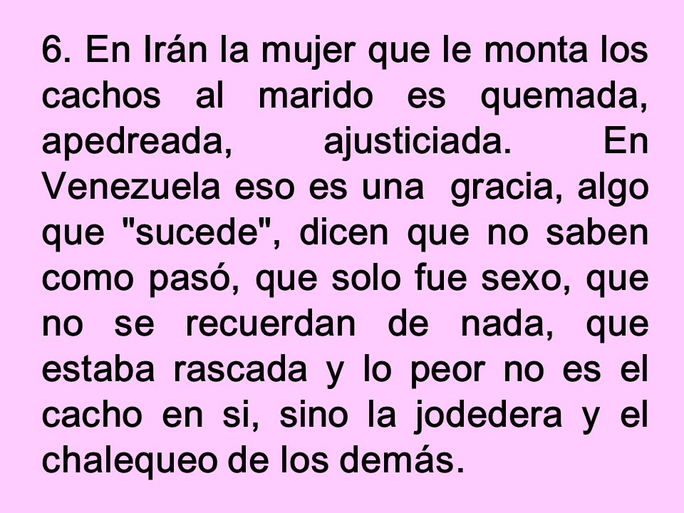 6. En Irán la mujer que le monta los cachos al marido es quemada, apedreada, ajusticiada.