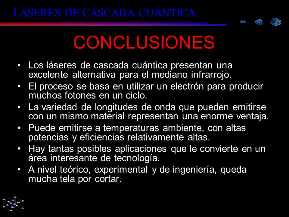CONCLUSIONES Los láseres de cascada cuántica presentan una excelente alternativa para el mediano infrarrojo.