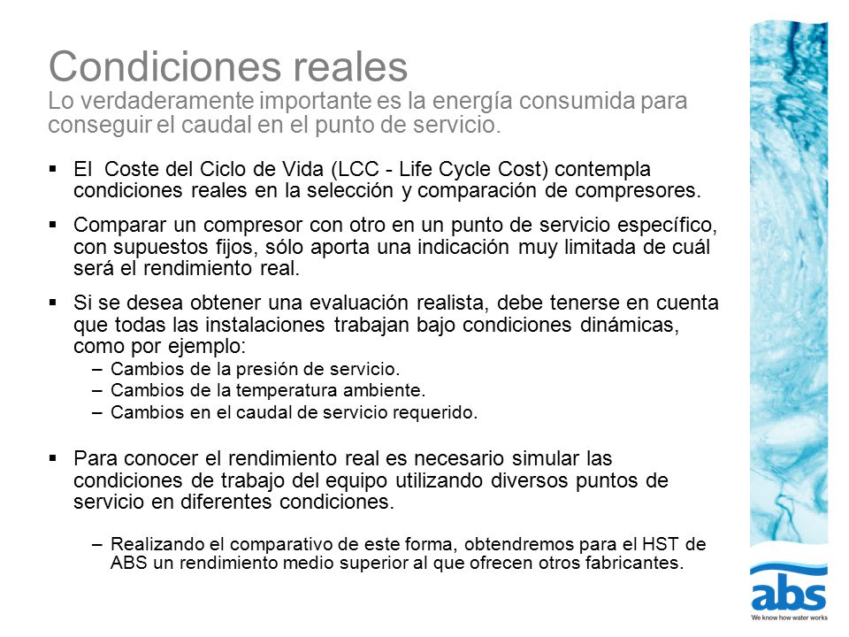 Condiciones reales Lo verdaderamente importante es la energía consumida para conseguir el caudal en el punto de servicio.