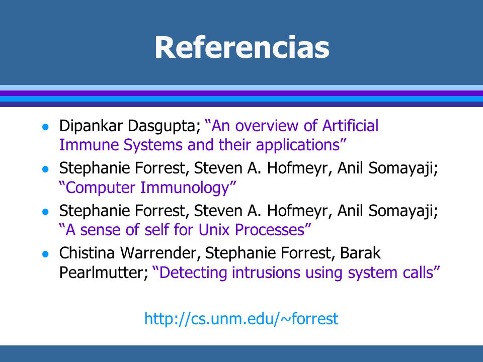 Referencias Dipankar Dasgupta; An overview of Artificial Immune Systems and their applications