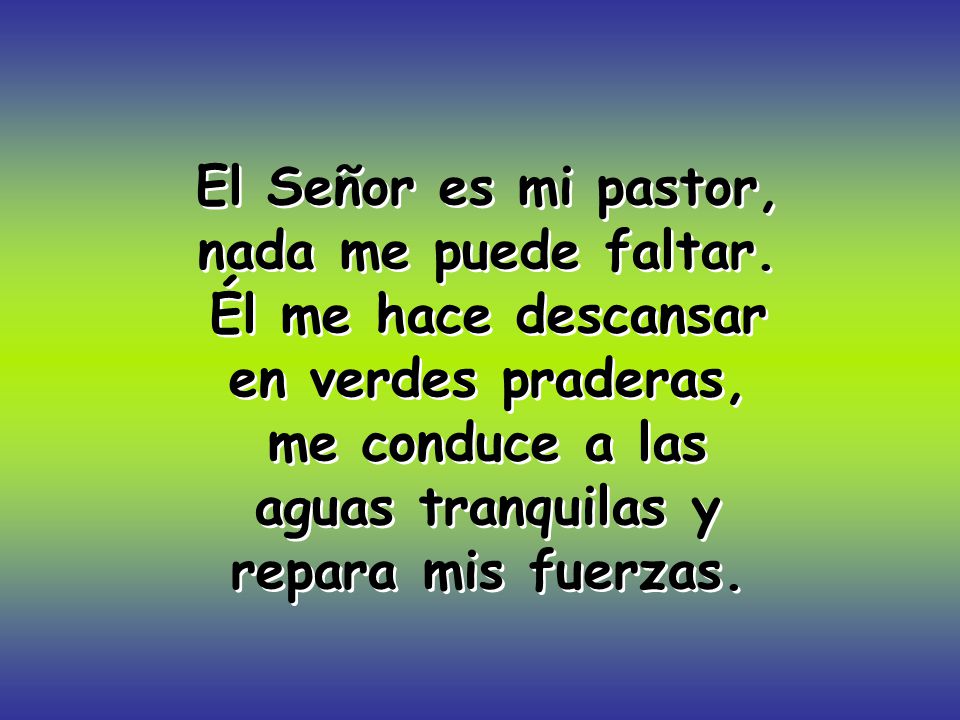 El Señor es mi pastor, nada me puede faltar