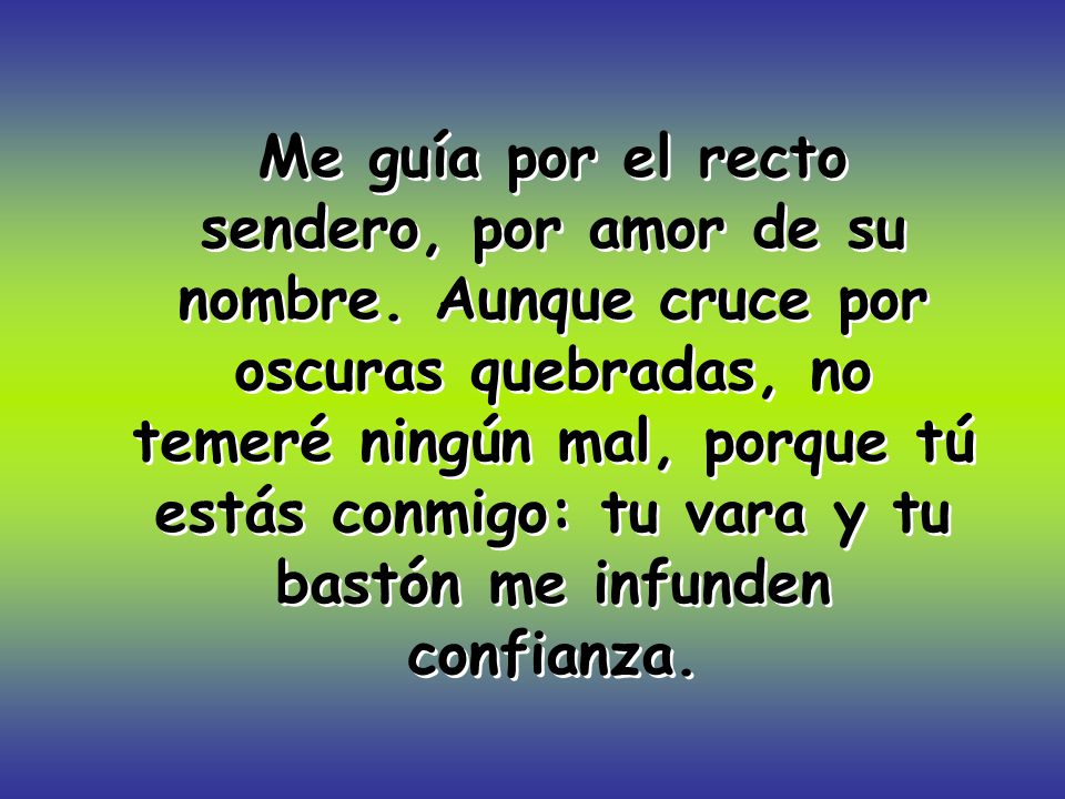 Me guía por el recto sendero, por amor de su nombre