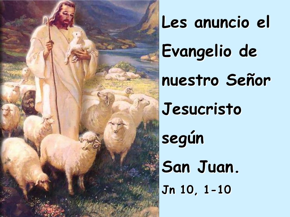 Les anuncio el Evangelio de nuestro Señor Jesucristo según San Juan.