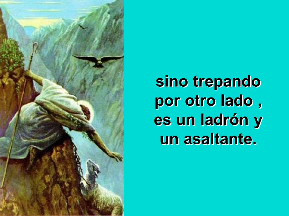 sino trepando por otro lado , es un ladrón y un asaltante.
