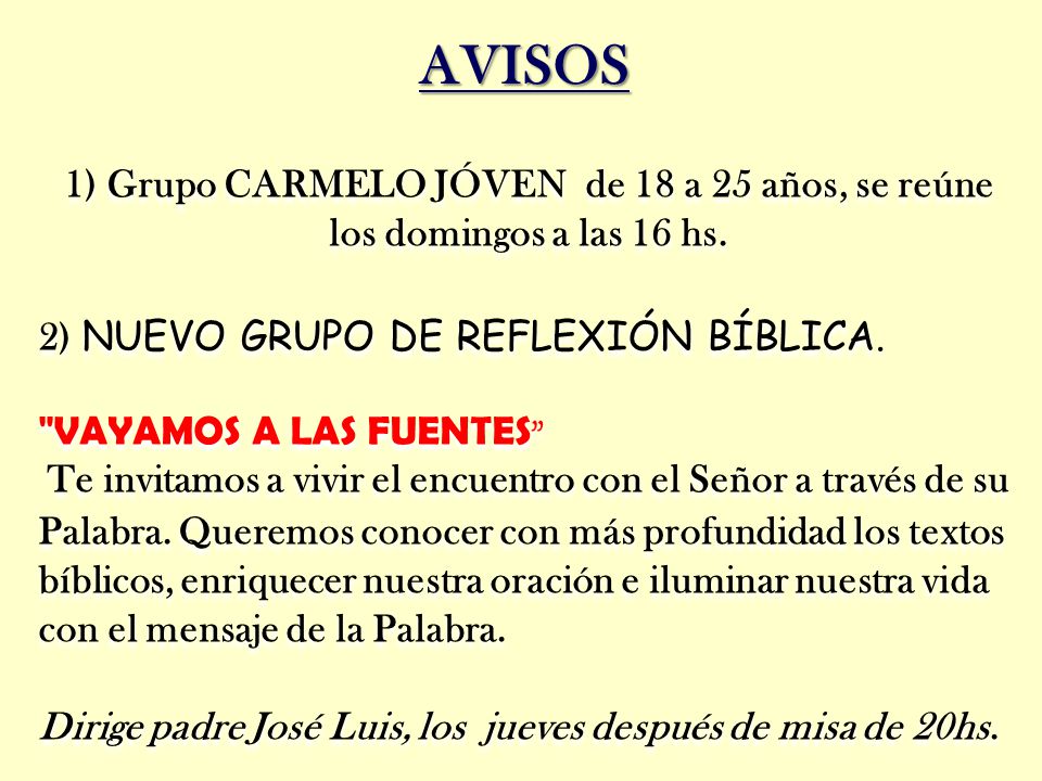 AVISOS 1) Grupo CARMELO JÓVEN de 18 a 25 años, se reúne los domingos a las 16 hs. 2) NUEVO GRUPO DE REFLEXIÓN BÍBLICA.