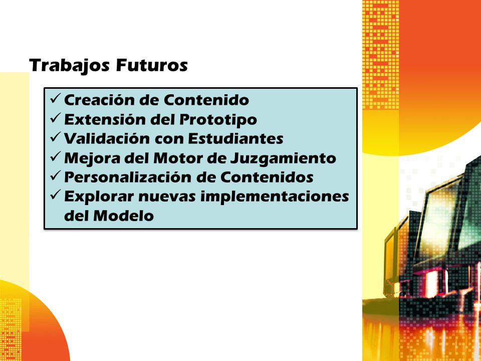 Trabajos Futuros Creación de Contenido Extensión del Prototipo