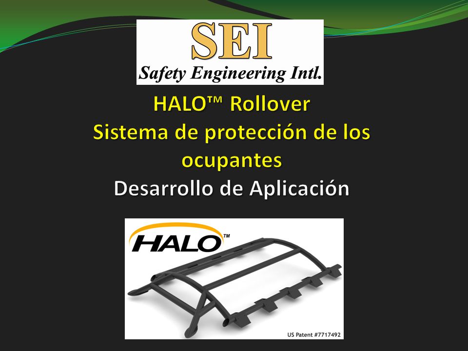 HALO™ Rollover Sistema de protección de los ocupantes Desarrollo de Aplicación